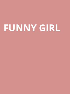 Funny Girl, First Interstate Center for the Arts, Spokane