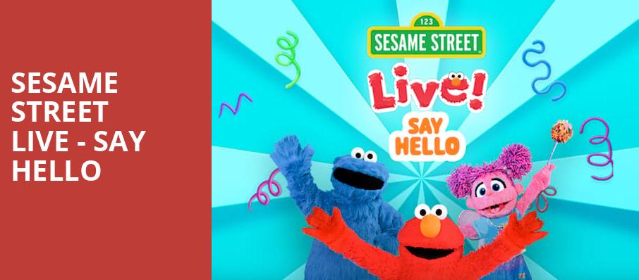 Sesame Street Live Say Hello, First Interstate Center for the Arts, Spokane