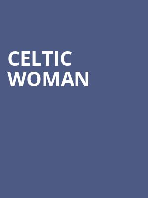 Celtic Woman, Northern Quest Casino Indoor Stage, Spokane