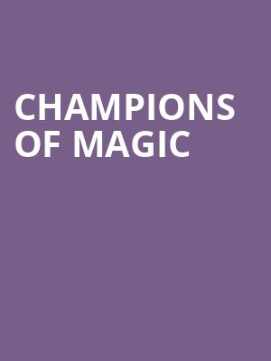 Champions of Magic, Northern Quest Casino Indoor Stage, Spokane