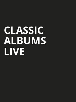 Classic Albums Live, Bing Crosby Theater, Spokane