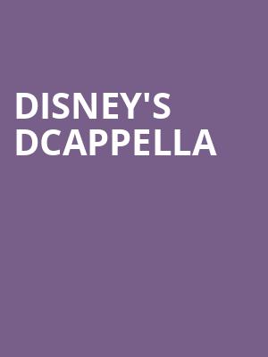 Disneys DCappella, First Interstate Center for the Arts, Spokane