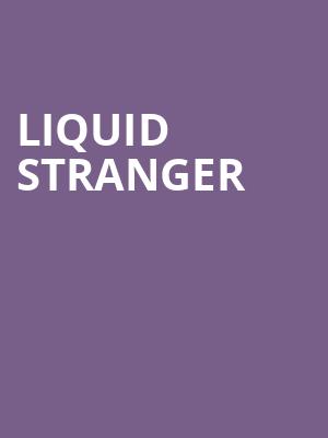 Liquid Stranger Poster