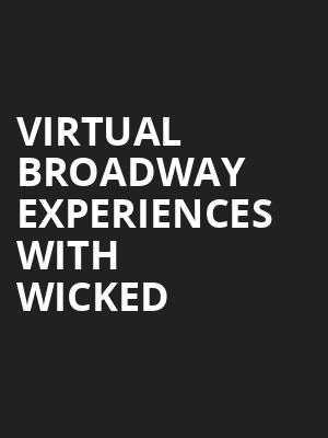 Virtual Broadway Experiences with WICKED, Virtual Experiences for Spokane, Spokane