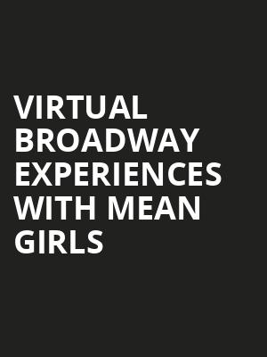 Virtual Broadway Experiences with MEAN GIRLS, Virtual Experiences for Spokane, Spokane