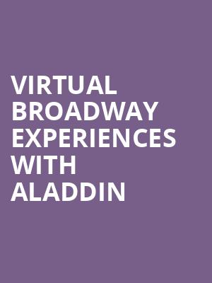 Virtual Broadway Experiences with ALADDIN, Virtual Experiences for Spokane, Spokane
