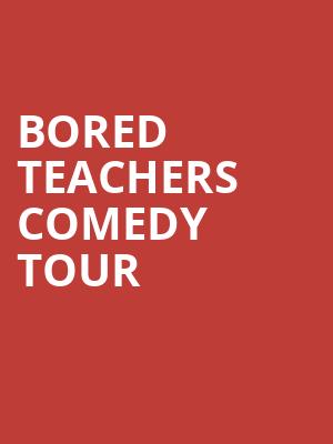 Bored Teachers Comedy Tour, Martin Wolsdon Theatre at the Fox, Spokane