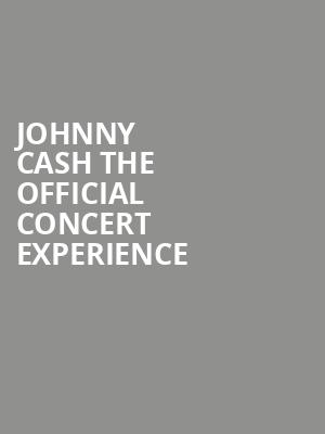 Johnny Cash The Official Concert Experience, First Interstate Center for the Arts, Spokane