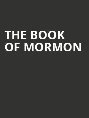 The Book of Mormon, First Interstate Center for the Arts, Spokane