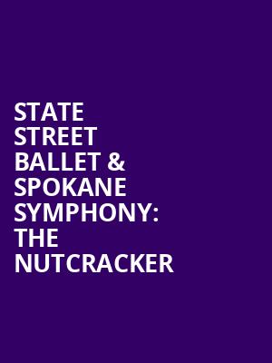 State Street Ballet & Spokane Symphony: The Nutcracker Poster