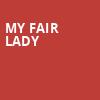 My Fair Lady, First Interstate Center for the Arts, Spokane