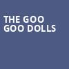 The Goo Goo Dolls, Northern Quest Casino Indoor Stage, Spokane