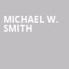 Michael W Smith, Martin Woldson Theatre, Spokane