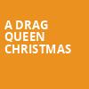 A Drag Queen Christmas, Martin Woldson Theatre, Spokane