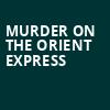 Murder on the Orient Express, Spokane Civic Theatre, Spokane