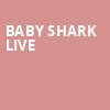 Baby Shark Live, First Interstate Center for the Arts, Spokane