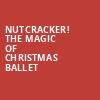Nutcracker The Magic of Christmas Ballet, First Interstate Center for the Arts, Spokane