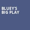 Blueys Big Play, First Interstate Center for the Arts, Spokane