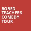 Bored Teachers Comedy Tour, Martin Wolsdon Theatre at the Fox, Spokane