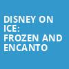 Disney On Ice Frozen and Encanto, Spokane Arena, Spokane